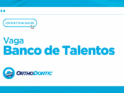 OrthoDontic abre Banco de Talentos para Assistente Administrativo Comercial